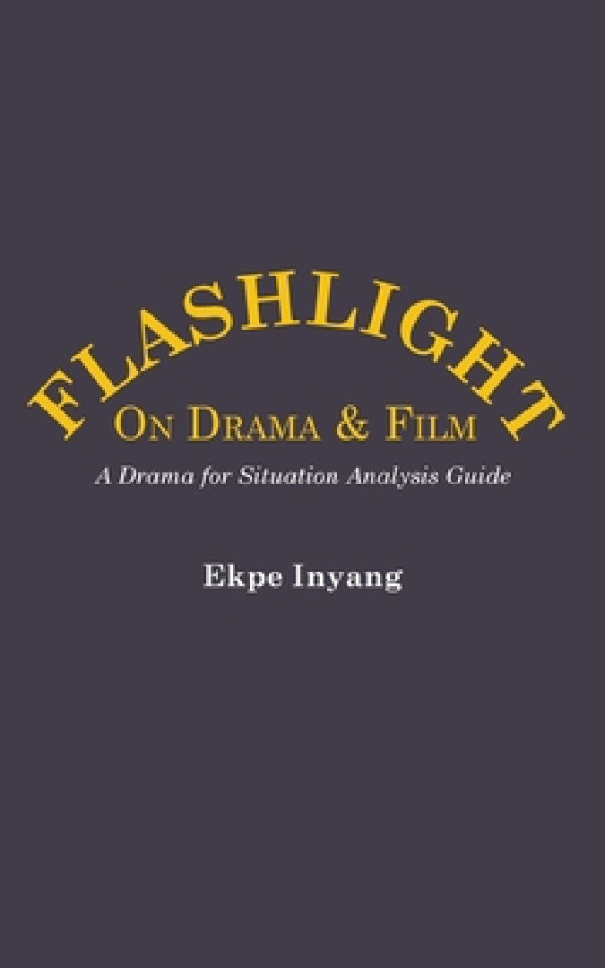 Flashlight On Drama and Film. A Drama for Situation Analysis Guide (English, Ekpe Inyang)