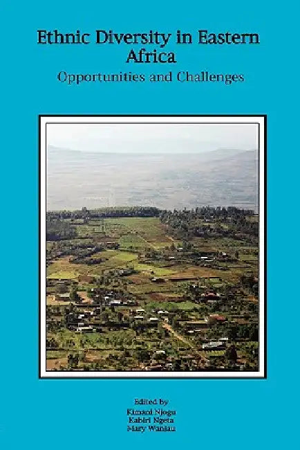 Ethnic Diversity in Eastern Africa. Opportunities and Challenges (English, Kimani Njogu | Kabiri Ngeta | Mary Wanjau)
