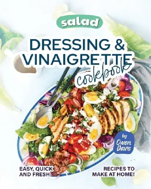 Salad Dressing & Vinaigrette Cookbook (English, Owen Davis)