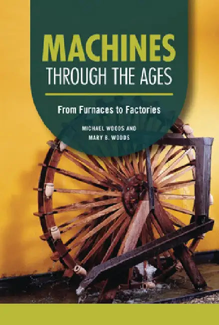 Machines Through the Ages (English, Michael Woods)
