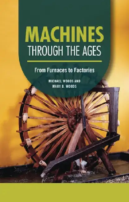 Machines Through the Ages (English, Michael Woods | Mary B. Woods)
