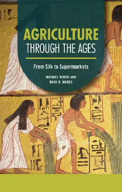 Agriculture Through the Ages (English, Michael Woods | Mary B. Woods)