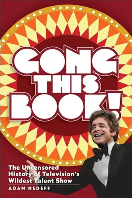 Gong This Book! The Uncensored History of Television's Wildest Talent Show (English, Adam Nedeff)