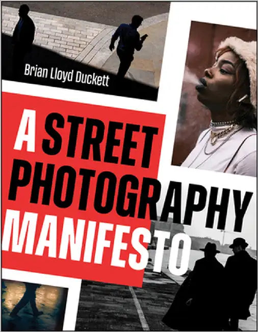 A Street Photography Manifesto (English, Brian Lloyd Duckett)