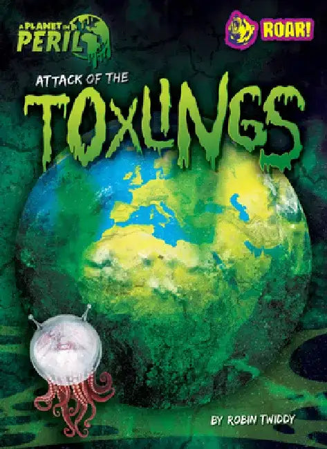 Attack of the Toxlings (English, Robin Twiddy)