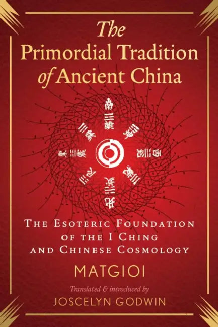 The Primordial Tradition of Ancient China (English, Matgioi | Joscelyn Godwin)