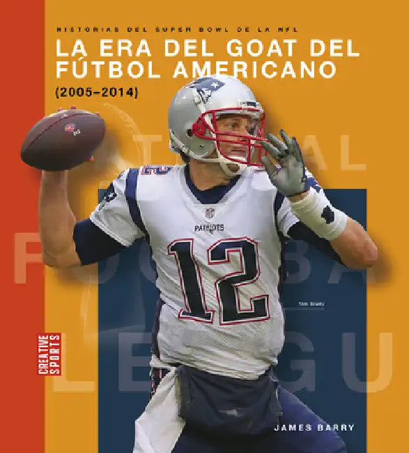 La Era del Goat del Fútbol Americano (2005-2014) (English, James Barry)