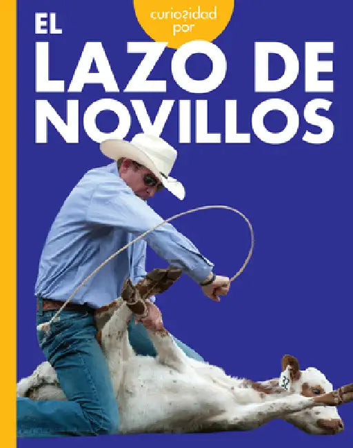 Curiosidad Por El Lazo de Novillos (English, Rachel Grack)