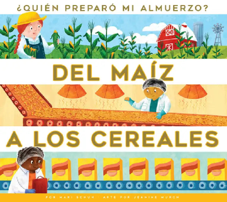 del Maíz a Los Cereales (English, Mari C. Schuh)