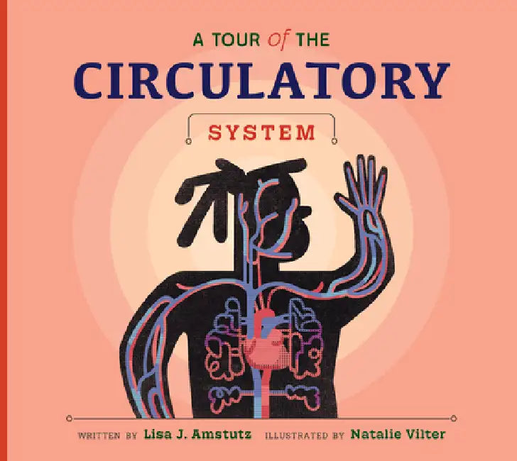 A Tour of the Circulatory System (English, Lisa J. Amstutz | Natalie Vilter)