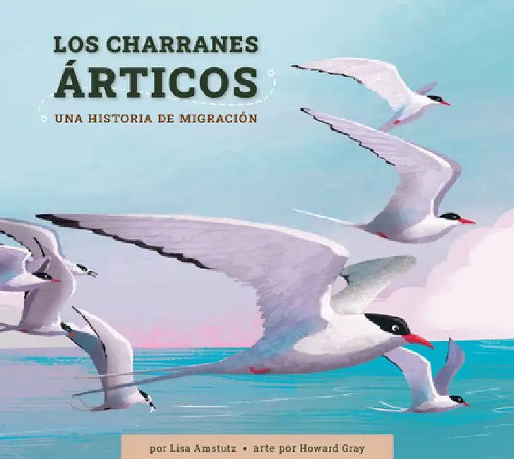 Los Charranes Árticos (English, Lisa J. Amstutz | Howard Gray)
