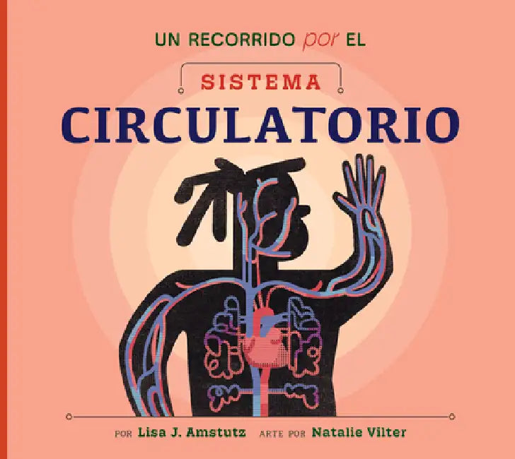 Un Recorrido Por El Sistema Circulatorio (English, Lisa J. Amstutz | Natalie Vilter)