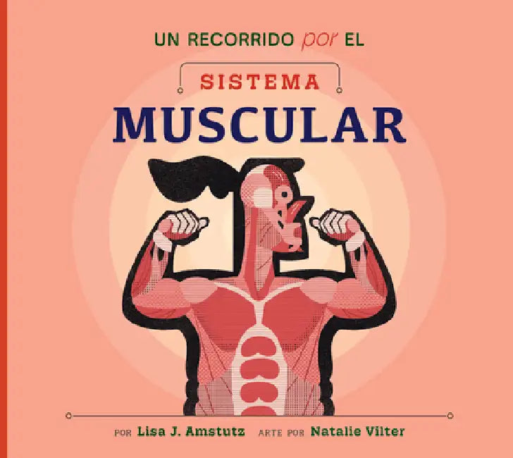 Un Recorrido Por El Sistema Muscular (English, Lisa J. Amstutz | Natalie Vilter)
