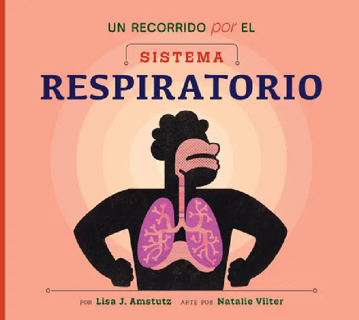 Un Recorrido Por El Sistema Respiratorio (English, Lisa J. Amstutz | Natalie Vilter)