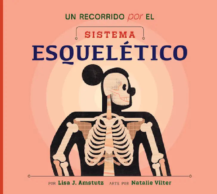 Un Recorrido Por El Sistema Esquelético (English, Lisa J. Amstutz | Natalie Vilter)