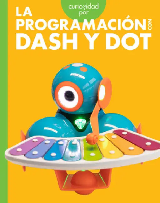 Curiosidad Por La Programación Con Dash Y Dot (English, Jill Sherman)