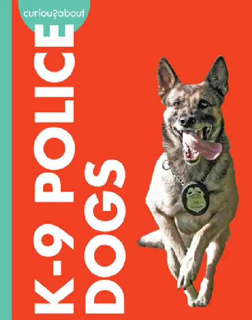 Curious about K-9 Police Dogs (English, Cari Meister)