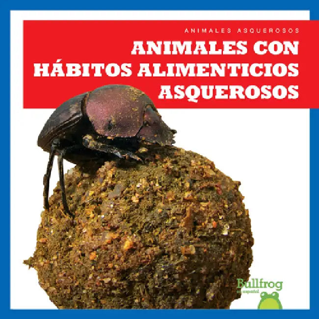 Animales Con Hábitos Alimenticios Asquerosos (Gross Animal Eaters) (English, Katie Chanez)