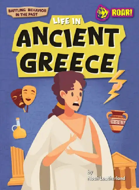 Life in Ancient Greece (English, Noah Leatherland)