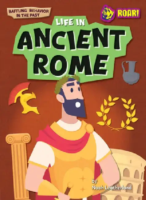 Life in Ancient Rome (English, Noah Leatherland)