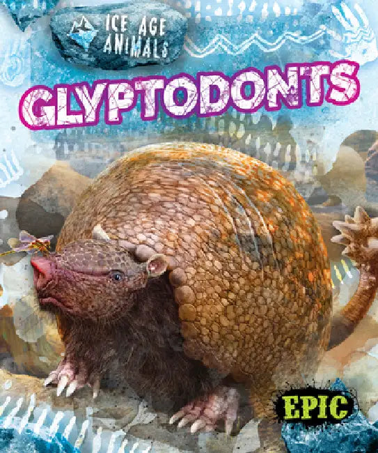 Glyptodonts (English, Elizabeth Neuenfeldt | Mat Edwards)