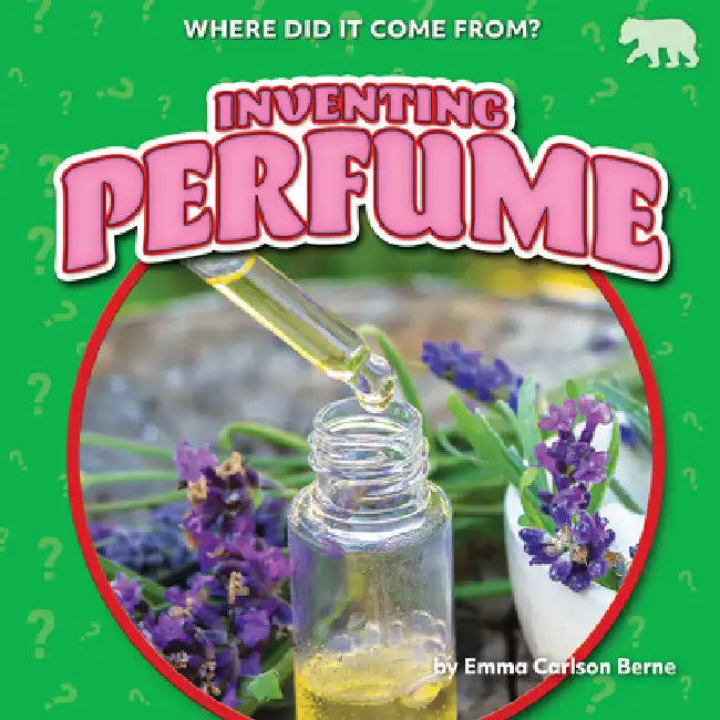 Inventing Perfume (English, Emma Carlson Berne)