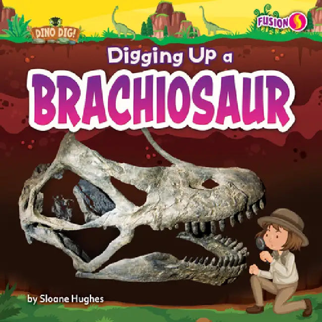 Digging Up a Brachiosaur (English, Sloane Hughes)