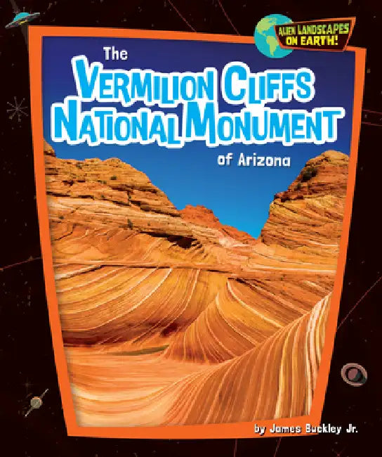 The Vermilion Cliffs National Monument of Arizona (English, Buckley James Jr.)