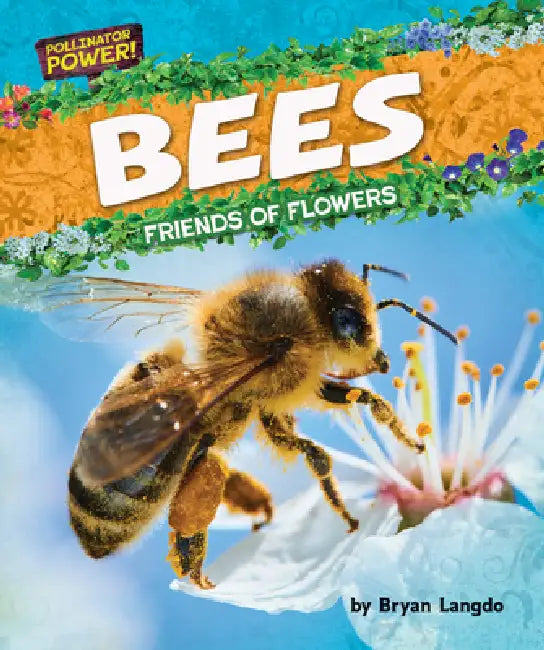 Bees: Friends of Flowers (English, Bryan Langdo)