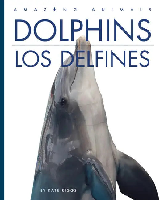 Dolphins / Los Delfines (English, Kate Riggs)