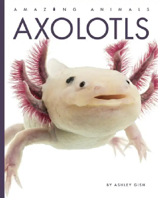Axolotls (English, Ashley Gish)