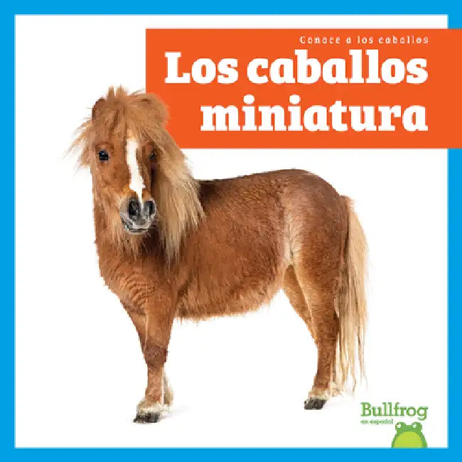 Los Caballos Miniatura (Miniature Horses) (English, Rachel Grack)