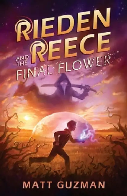 Rieden Reece and the Final Flower (English, Matt Guzman)
