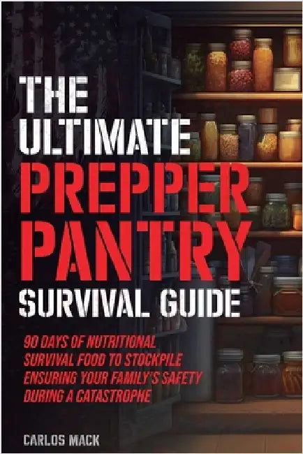 The Ultimate Prepper Pantry Survival Guide (English, Carlos Mack)